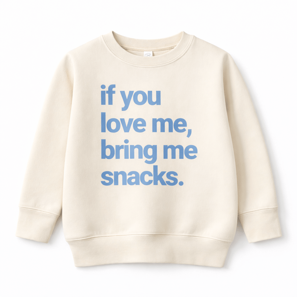 If You Love Me Bring Me Snacks Sweatshirt - Bexa Boutique