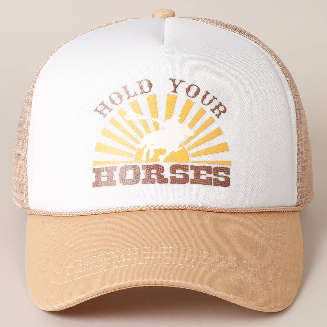 HOLD YOUR HORSES Trucker Hat