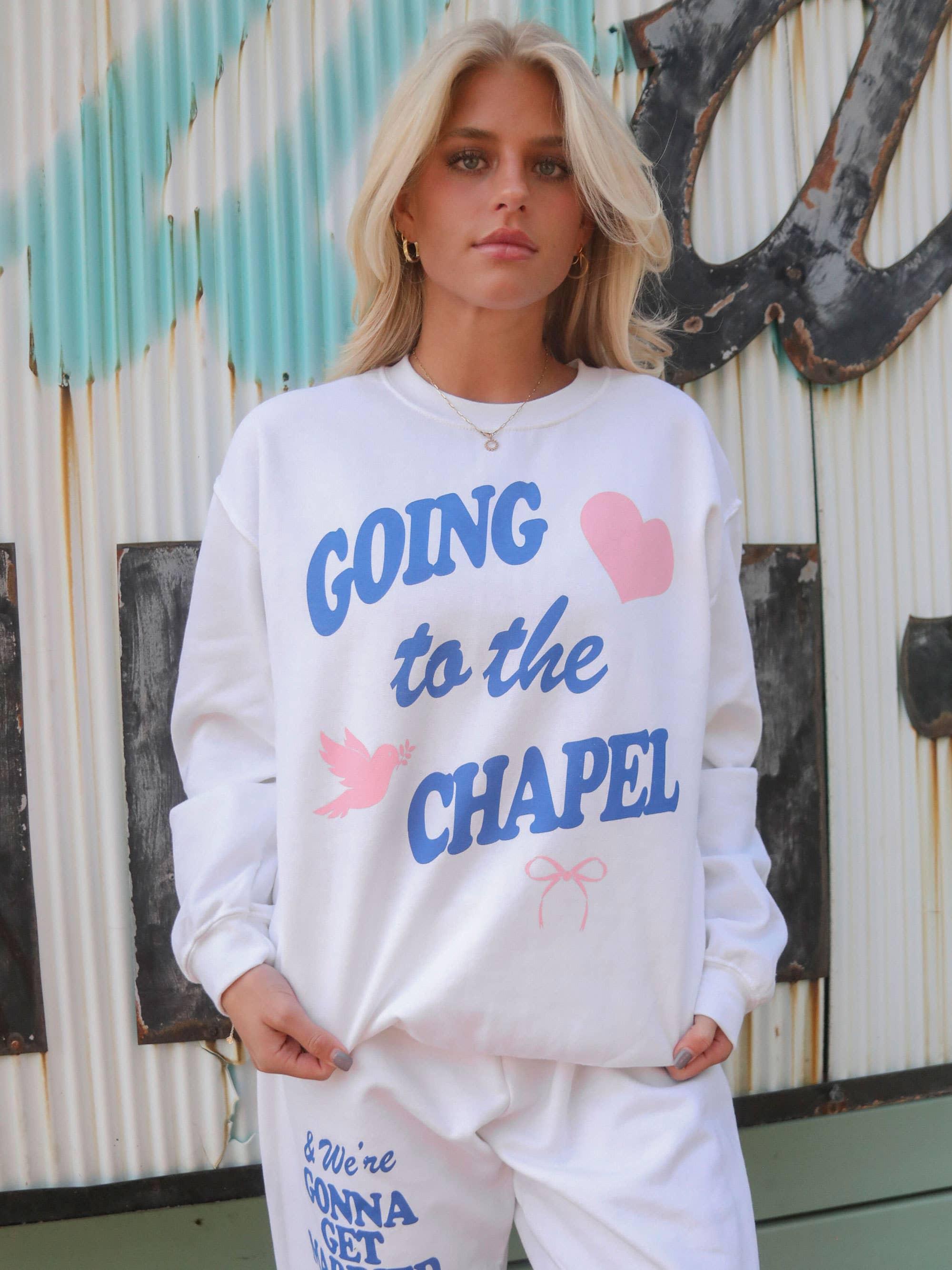 FRIDAY + SATURDAY - Going to the Chapel Sweatshirt