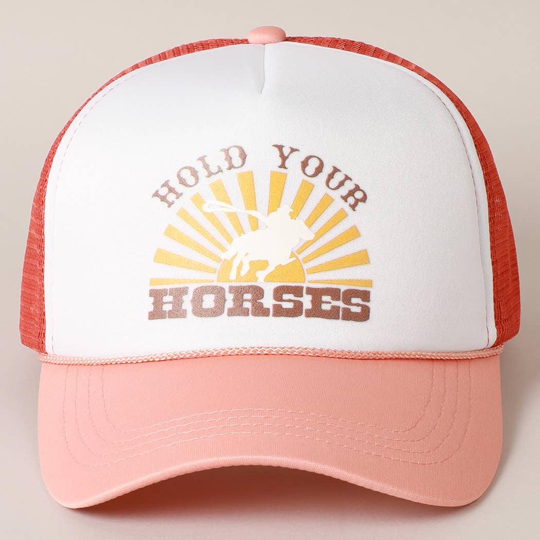 HOLD YOUR HORSES Trucker Hat