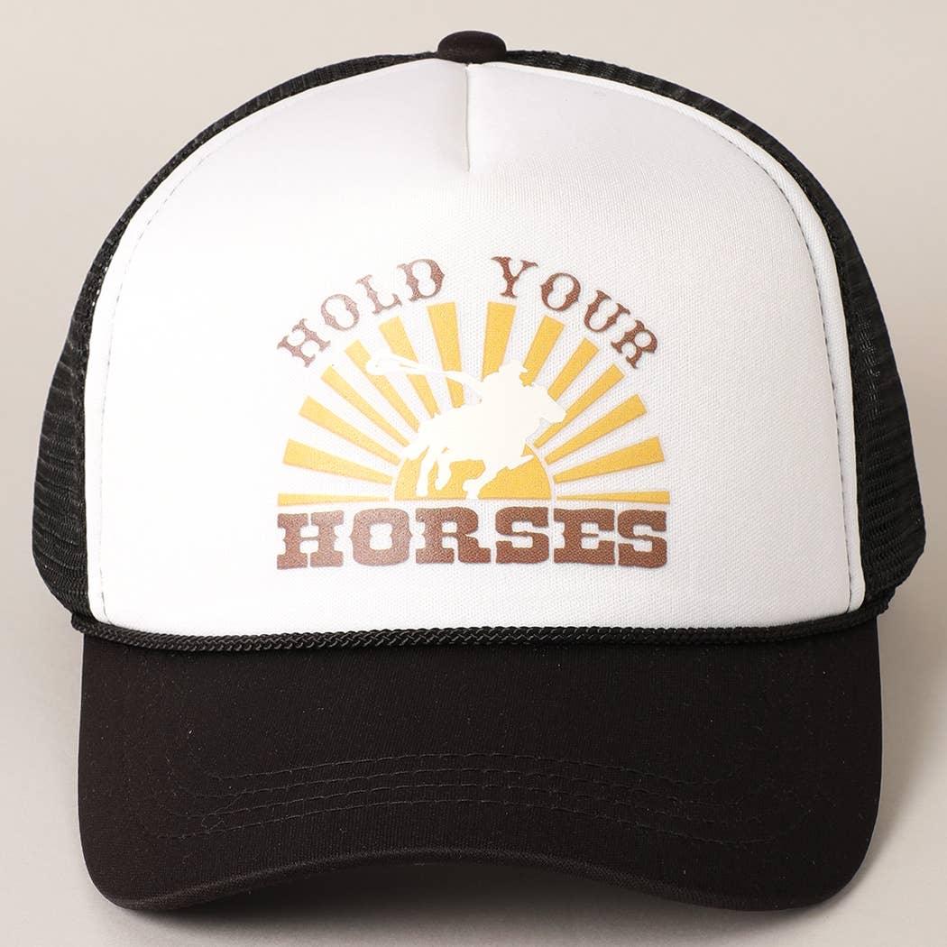 HOLD YOUR HORSES Trucker Hat