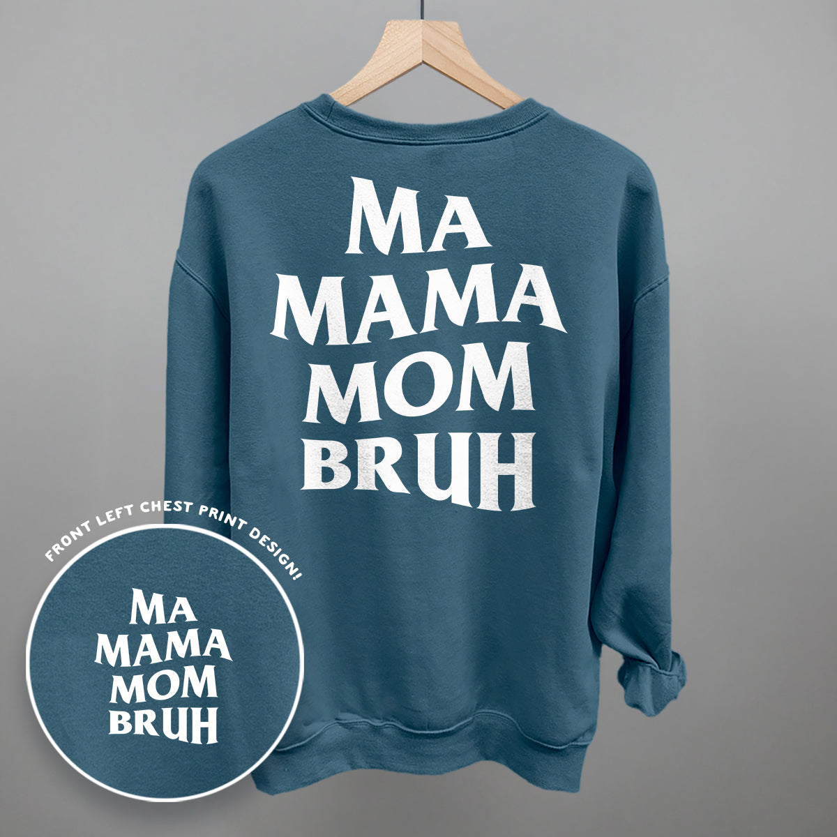 Ma Mama Mom Bruh (White) (Back Print) - Sweatshirt, Indigo Blue - Bexa Boutique