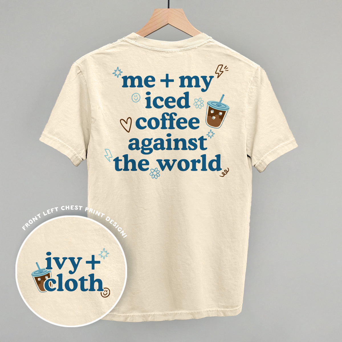 Me + My Iced Coffee Against The World (Back Print) - Comfort Colors Tee, Chambray - Bexa Boutique