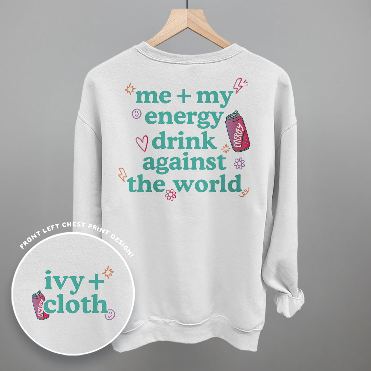 Me + My Energy Drink Against The World (Back Print) - Comfort Colors Tee, Blossom - Bexa Boutique