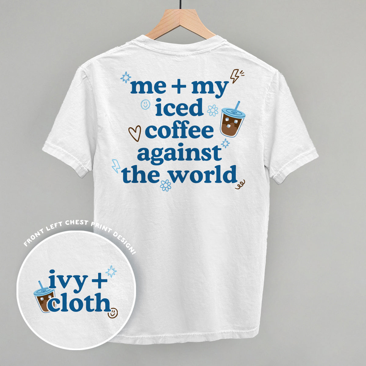Me + My Iced Coffee Against The World (Back Print) - Comfort Colors Tee, Chambray - Bexa Boutique