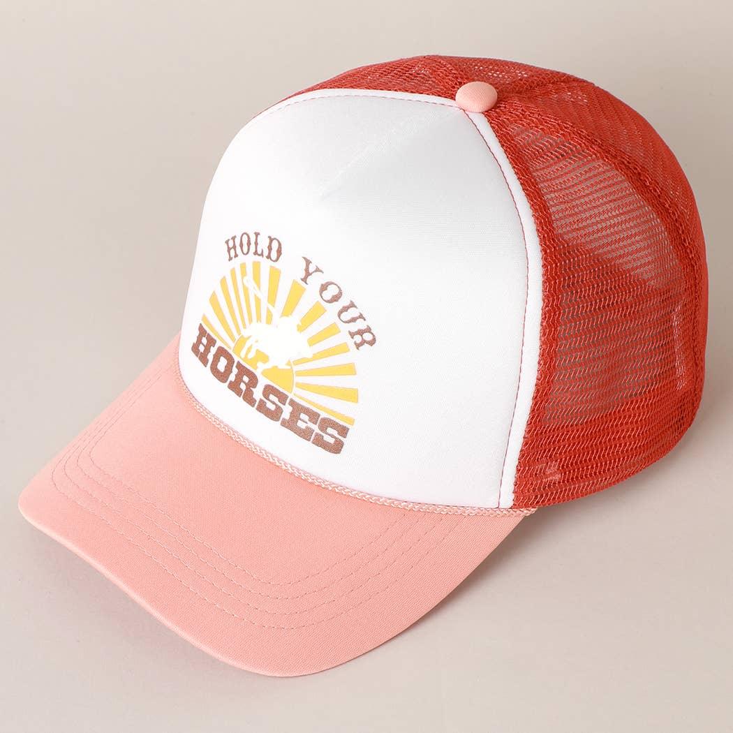 HOLD YOUR HORSES Trucker Hat